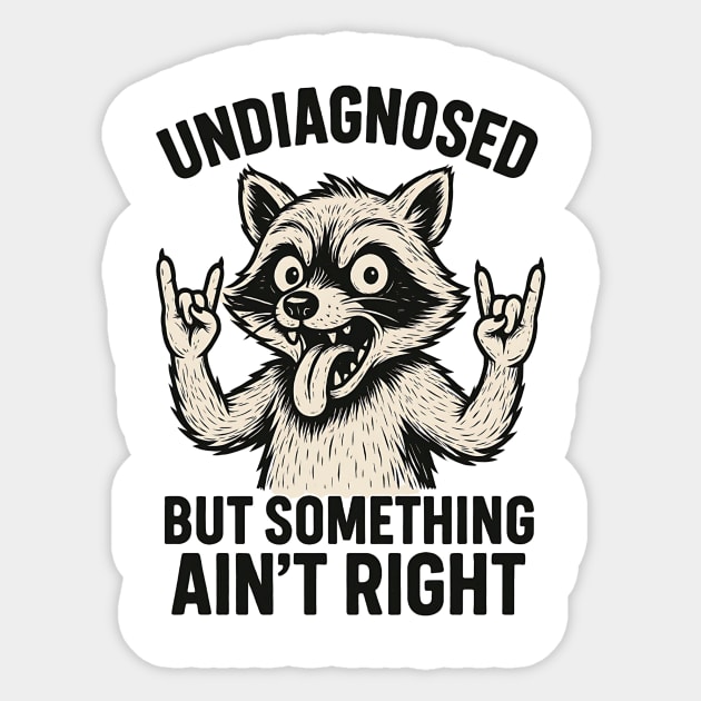 Undiagnosed But Something Ain't Right Funny Raccon Sticker by ArtistTee ⭐⭐⭐⭐⭐
